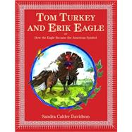 Tom Turkey And Erik Eagle: or How the Eagle Became the American Symbol