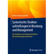 Systemische Strukturaufstellungen in Beratung Und Management