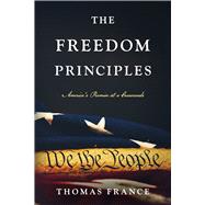 The Freedom Principles America's Promise at a Crossroads