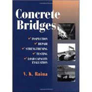 Concrete Bridges : Inspection, Repair, Strengthening, Testing and Load Capacity Evaluation