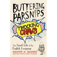 Buttering Parsnips, Twocking Chavs : The Secret Life of the English Language
