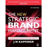 The New Strategic Brand Management: Creating and Sustaining Brand Equity Long Term