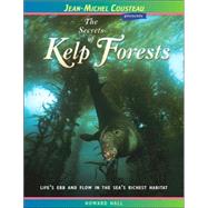 The Secrets of Kelp Forests Life's Ebb and Flow in the Sea's Richest Habitat