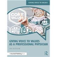 Giving Voice to Values As a Professional Physician