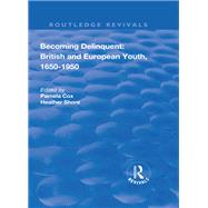 Becoming Delinquent: British and European Youth, 1650–1950