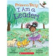 I Am a Leader!: An Acorn Book (Princess Truly #9)