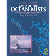 Land of the Ocean Mists : The Wild Ocean Coast West of Glacier Bay