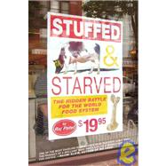 Stuffed and Starved : The Hidden Battle for the World Food System