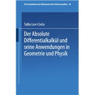 Der Absolute Differentialkalkül Und Seine Anwendungen in Geometrie Und Physik