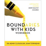 Boundaries with Kids : When to Say Yes, When to Say No to Help Your Children Gain Control of Their Lives