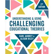Understanding and Using Challenging  Educational Theories