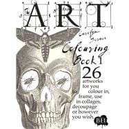 The Art Colouring Book 1 26 Artworks for You to Colour In, Frame, Use in Collages, Decoupage or However You Wish