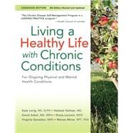 Living a Healthy Life with Chronic Conditions CANADIAN Edition For Ongoing Physical and Mental Health Conditions