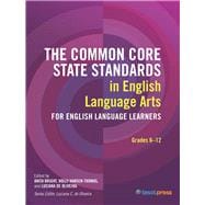 The Common Core State Standards in English Language Arts for English Language Learners: Grades 6–12