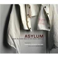 Asylum Inside the Closed World of State Mental Hospitals