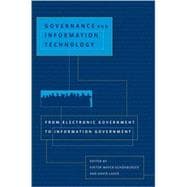 Governance and Information Technology From Electronic Government to Information Government