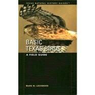 Basic Texas Birds : A Field Guide