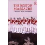 The Boston Massacre: A History with Documents