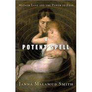 A Potent Spell: Mother Love and the Power of Fear