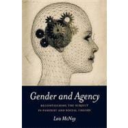 Gender and Agency Reconfiguring the Subject in Feminist and Social Theory