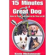 15 Minutes to a Great Dog