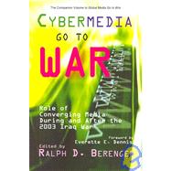 Cybermedia Go to War : Role of Converging Media During and after the 2003 Iraq War