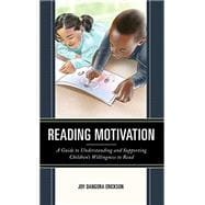Reading Motivation A Guide to Understanding and Supporting Children's Willingness to Read