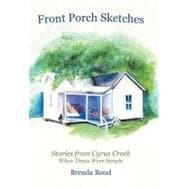 Front Porch Sketches: Stories from Cyrus Creek When Times Were Simple
