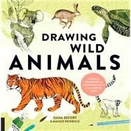 Drawing Wild Animals Essential Techniques and Fascinating Facts for the Curious Artist