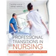Professional Transitions in Nursing A Guide to Practice in the Australian Healthcare System