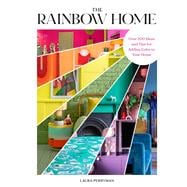 The Rainbow Home Over 200 Ideas and Tips for Adding Color to Your Home