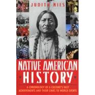 Native American History A Chronology of a Culture's Vast Achievements and Their Links to World Events