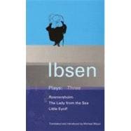 Ibsen Plays: 3 Rosmersholm , Little Eyolf and Lady from the Sea