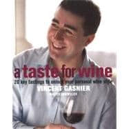 A Taste For Wine 20 key tastings to unlock your personal wine style