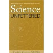 Science Unfettered : A Philosophical Study in Sociohistorical Ontology