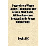 People from Wayne County, Tennessee : Clay Allison, Mark Collie, William Anderson, Preston Smith, Robert Andrews Hill