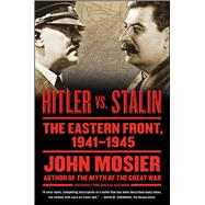 Hitler vs. Stalin The Eastern Front, 1941-1945