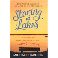 Staring at Lakes A Memoir of Love, Melancholy and Magical Thinking