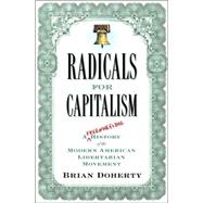 Radicals for Capitalism : A Freewheeling History of the Modern American Libertarian Movement