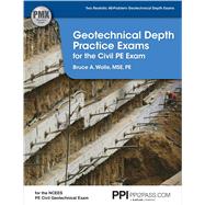 PPI Geotechnical Depth Practice Exams for the Civil PE Exam – Includes Two Realistic 40-Problem Geotechnical Depth Exams Consistent with the NCEES PE Civil Geotechnical Exam