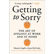 Getting to Sorry The Art of Apology at Work and at Home