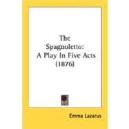 Spagnoletto : A Play in Five Acts (1876)