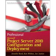 Professional Microsoft Project Server 2010 Configuration and Deployment: Configuration and Deployment