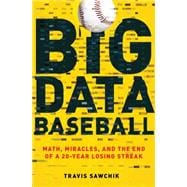Big Data Baseball Math, Miracles, and the End of a 20-Year Losing Streak
