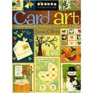 Card Art : Create Treasured Greetings from Fabric and Paper