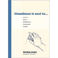 Cleanliness is Next to... Life's Most Essential Cleaning Tasks