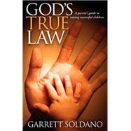 God's True Law: A Parent's Guide to Raising Successful Children