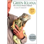 Green Iguana : The Ultimate Owner's Manual