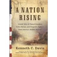 A Nation Rising: Untold Tales of Flawed Founders, Fallen Heroes, and Forgotten Fighters from America's Hidden History