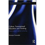 Culture, Transnational Education and Thinking: Case studies in global schooling